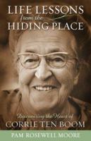 Life Lessons from The Hiding Place: Discovering the Heart of Corrie ten Boom 0800793544 Book Cover