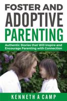 Foster and Adoptive Parenting: Authentic Stories that Will Inspire and Encourage Parenting with Connection 0998733202 Book Cover