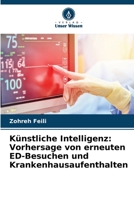 Künstliche Intelligenz: Vorhersage von erneuten ED-Besuchen und Krankenhausaufenthalten 6209665764 Book Cover