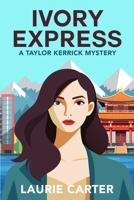 Ivory Express: A Taylor Kerrick Mystery 1964619394 Book Cover