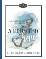 Anchored Hope: Soul Deep Scripture Journal 1541316428 Book Cover