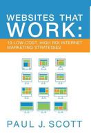 Websites That Work: 10 Low Cost, High Roi Internet Marketing Strategies 0996687459 Book Cover