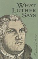 What Luther Says 0758612958 Book Cover