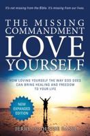 The Missing Commandment: Love Yourself (New Expanded 2018 Edition): How Loving Yourself the Way God Does Can Bring Healing and Freedom to Your Life 0983992487 Book Cover