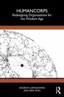 HumanCorps: Redesigning Organisations for the Wisdom Age 1041272278 Book Cover