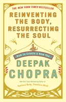 Reinventing the Body, Resurrecting the Soul: How to Create a New You 0307452980 Book Cover