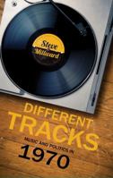 Different Tracks: Music and Politics in 1970 1783064765 Book Cover