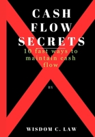 Cash Flow Secrets: 10 fast ways to maintain cash flow B0C7J7PDRW Book Cover