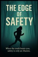 Edge of Safety: One Woman’s Fight to Outrun the Darkness Hunting Her B0G58JL45Y Book Cover