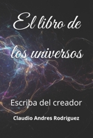 El libro de los universos: Escriba del creador (Spanish Edition) B0FFZSHWV6 Book Cover