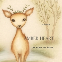 AMBER HEART: THE FABLE OF ÁSDIS B0GLZH3HR4 Book Cover