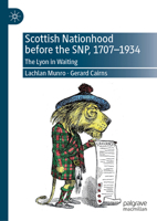 Scottish Nationhood Before the SNP, 1707-1934: The Lyon in Waiting 3032103576 Book Cover