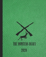 The Hunters Diary: The yearly organiser for the hunter and hunting enthusiast - Four pages per week encompassing of a positive affirmation quote page, ... of experiences -Green leather hunter art 1678664421 Book Cover