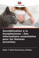 Sensibilisation à la toxoplasmose: Des informations essentielles pour les femmes enceintes 6209365205 Book Cover
