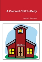 A Colored Child's Belly 1667198432 Book Cover