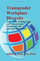 Transgender Workplace Diversity: Policy Tools, Training Issues and Communication Strategies for HR and Legal Professionals 1419673289 Book Cover