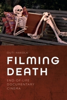 Filming Death: End-Of-Life Documentary Cinema 1399523260 Book Cover