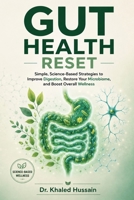 Gut Health Reset: Simple, Science-Based Strategies to Improve Digestion, Restore Your Microbiome, and Boost Overall Wellness (The Essential Health Handbook Series) B0H2QQP88R Book Cover