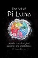 The Art of Pi Luna : A Collection of Original Paintings and Short Stories 1732271801 Book Cover