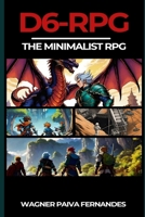 D6-RPG. The Minimalist RPG.: Adventures with a 6-sided die. B0CN5DRK3T Book Cover