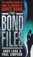 The Bond Files: The Only Complete Guide to James Bond in Books, Films, TV and Comics 0753502186 Book Cover