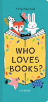 Who Loves Books?: A Flip-Flap Book 1452170975 Book Cover