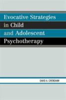 Evocative Strategies in Child and Adolescent Psychotherapy 0765704145 Book Cover