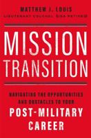 Mission Transition: Navigating the Opportunities and Obstacles to Your Post-Military Career 1400236533 Book Cover