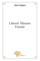 Liberté Minaret Fatuité (French Edition) 2812136561 Book Cover