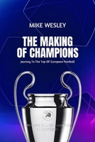 The Making Of Champions: Journey To The Top Of European Football B0B2TGNFXC Book Cover