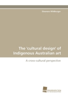The 'Cultural Design' of Indigenous Australian Art 3838120868 Book Cover