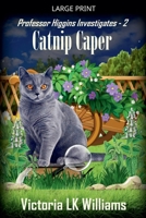 Catnip Caper (Professor Higgins Investigates) B0GK8T6VVZ Book Cover