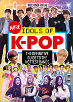 100% Unofficial: More Idols of K-Pop 0755502299 Book Cover