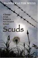 Scuds: A Teenage Jewish Refugee in Nazi-occupied Holland 1932687688 Book Cover