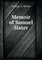 Memoir of Samuel Slater 5519178267 Book Cover