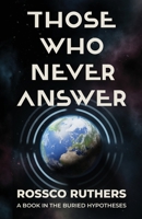 Those Who Never Answer (The Buried Hypotheses) 1919370838 Book Cover