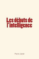 Les débuts de l'intelligence 2366595638 Book Cover