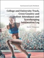 College and University Track, Cross-Country and Indoor Attendance and Scorekeeping Information Log: Dual Seasonal Coach's Workbook 1546253726 Book Cover