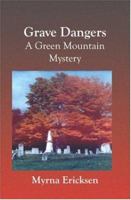 Grave Dangers: A Green Mountain Mystery 1591095522 Book Cover