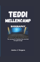 TEDDI MELLENCAMP BIOGRAPHY: The Journey of a Television Star who Gain Strength through Challenges B0DYD9W21C Book Cover