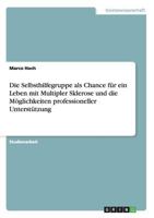 Die Selbsthilfegruppe ALS Chance Fur Ein Leben Mit Multipler Sklerose Und Die Moglichkeiten Professioneller Unterstutzung 3656389551 Book Cover