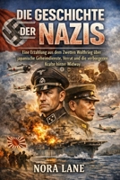 Die Geschichte der Nazis: Eine Erzählung aus dem Zweiten Weltkrieg über japanische Geheimdienste, Verrat und die verborgenen Kräfte hinter Midway (German Edition) B0GDTKMCQD Book Cover