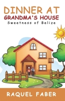 Dinner at Grandma's House: Sweetness of Belize B08QS68XYC Book Cover