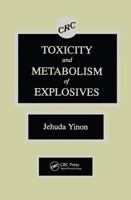 Toxicity and Metabolism of Explosives 0849351286 Book Cover