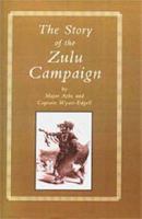 The Story of the Zulu Campaign 1519162030 Book Cover