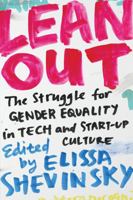 Lean Out: The Struggle for Gender Equality in Tech and Start-Up Culture 1939293863 Book Cover