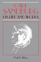 Carl Sandburg: His Life and Works 027100486X Book Cover