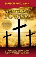 Holy Spirit Power!: 21 Amazing Stories of God's Word in Action! 1545408041 Book Cover