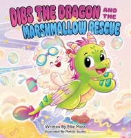 Dibs the Dragon and the Marshmallow Rescue : A Cozy Adventure from the World of Lickitypop (Book 1) 1970978023 Book Cover
