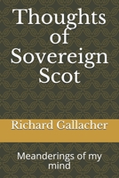 Thoughts of a Sovereign Scot: Meanderings of my mind B08CP92RJB Book Cover